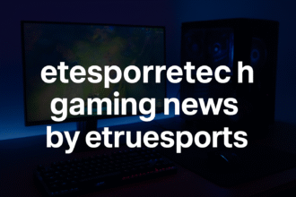 Top 10 Exclusive Updates on etesportech gaming news by etruesports You Must Know
